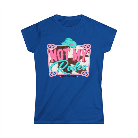 Softstyle Not My Rodeo Not My Bull Tee